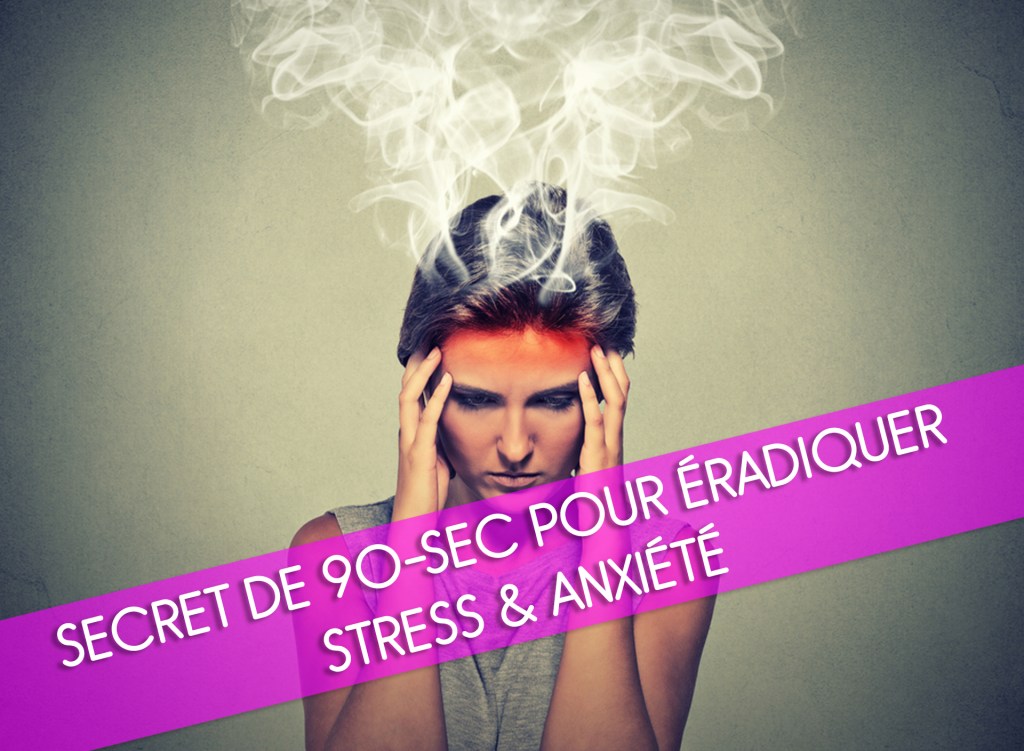 Secret De 90-Sec Pour Éradiquer Stress &&nbsp;Anxiété