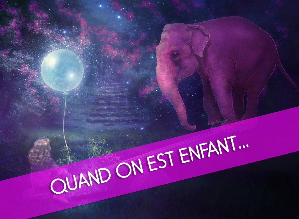 Quand on est&nbsp;enfant…