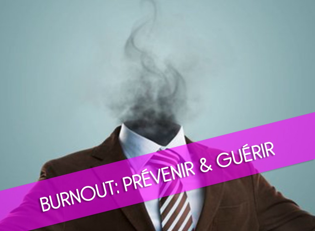Burn-out: Prévenir &&nbsp;Guérir