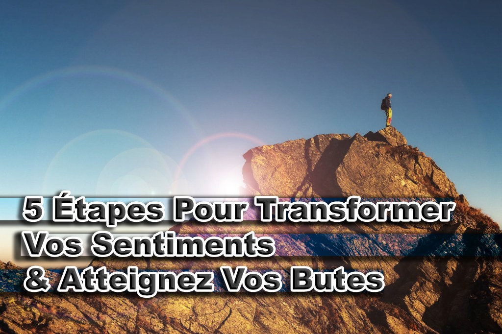 5 Étapes De Transformer Vos Sentiments & Atteignez Vos&nbsp;Butes