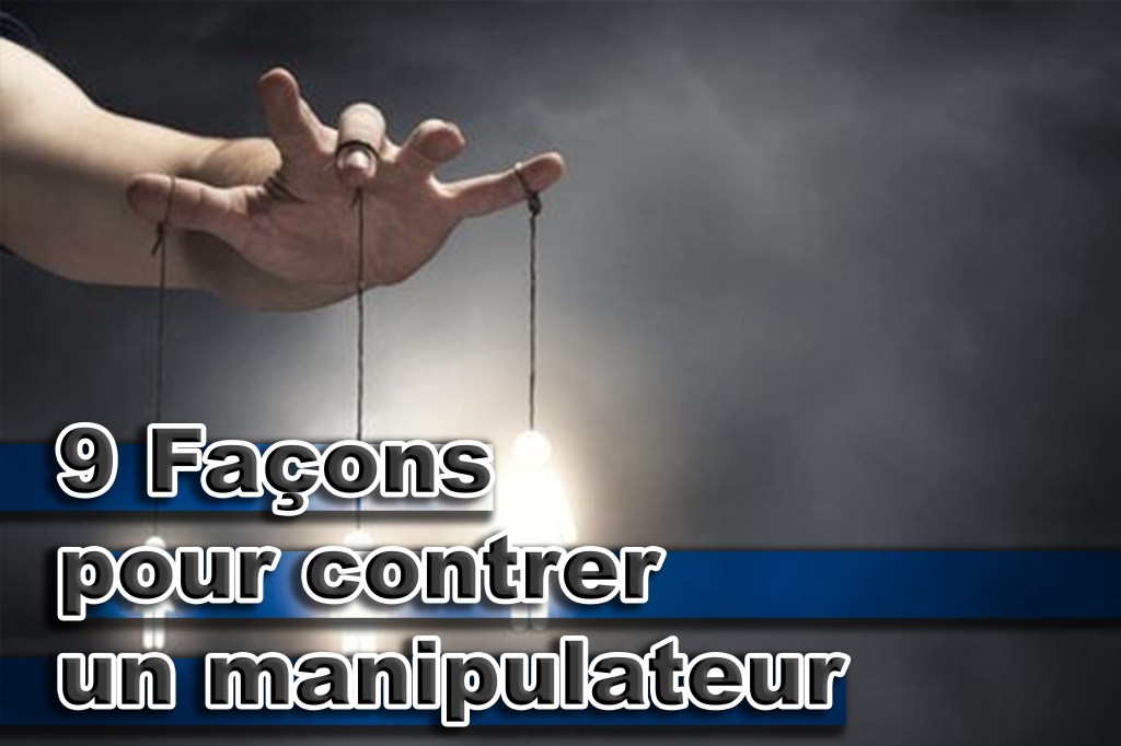 9 Façons pour contrer un&nbsp;manipulateur