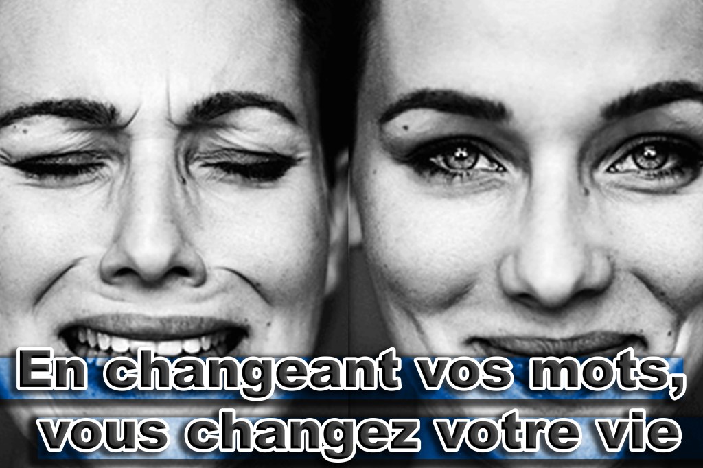 En changeant vos mots, vous changez votre&nbsp;vie
