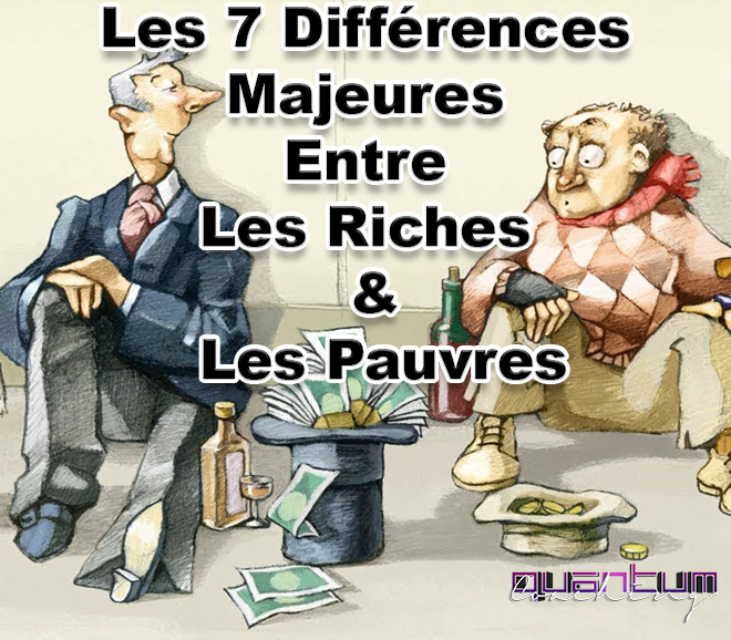 Les 7 Différences Majeures Entre Les Riches & Les&nbsp;Pauvres
