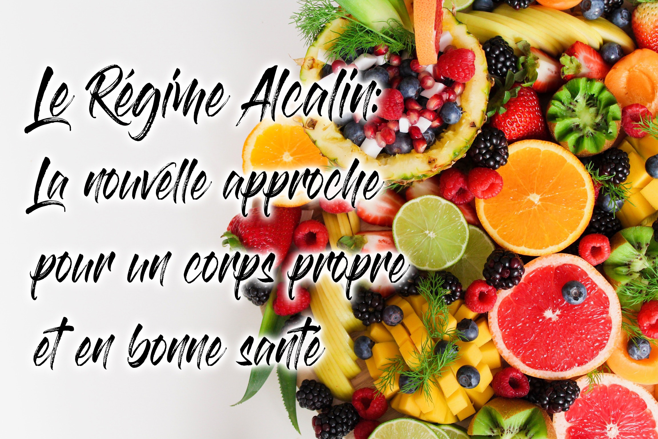 Le Régime Alcalin: La nouvelle approche pour un corps propre et en bonne santé