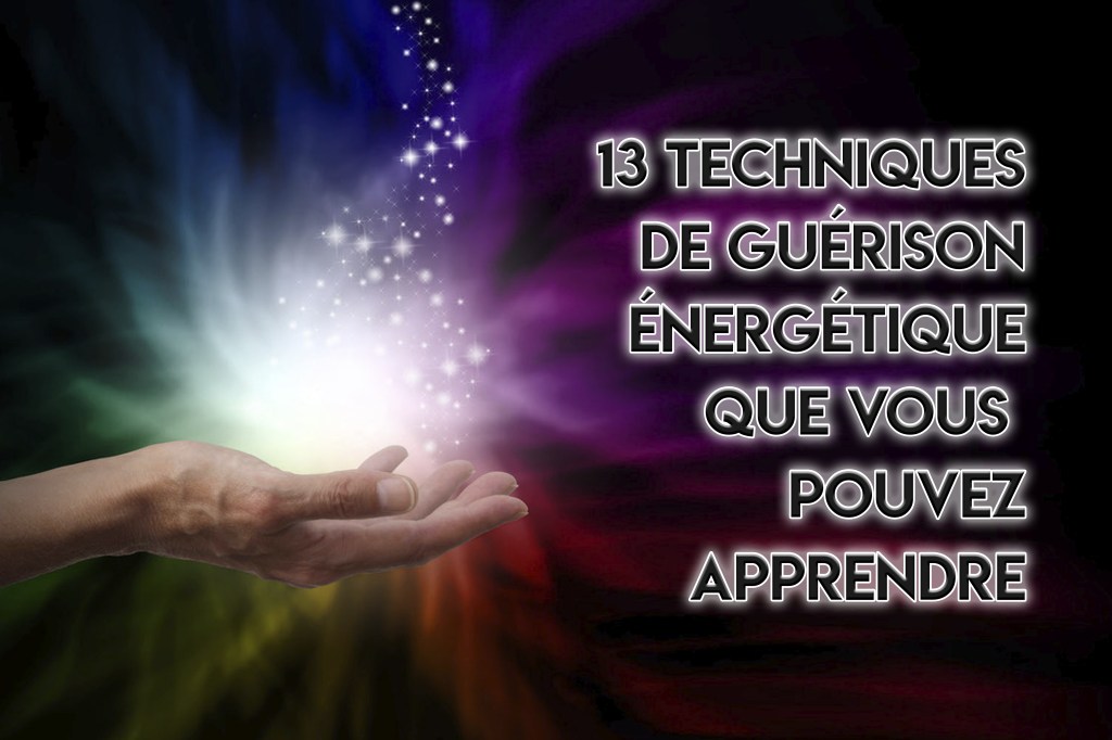 13 Techniques de guérison énergétique que vous pouvez&nbsp;apprendre