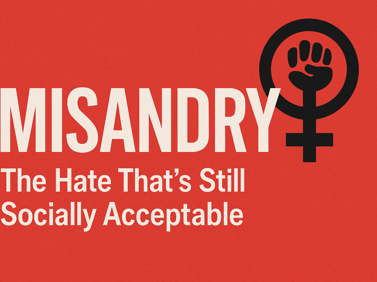 Misandry: The Hate That’s Still Socially&nbsp;Acceptable